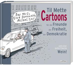 Cartoons für Freunde der Freiheit, der Demokratie und einer guten Flasche Wein von Mette,  Til