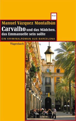 Carvalho und das Mädchen, das Emmanuelle sein sollte von Regling,  Carsten, Vázquez Montalbán,  Manuel