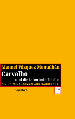 Carvalho und die tätowierte Leiche von Straub,  Bernhard, Vázquez Montalbán,  Manuel