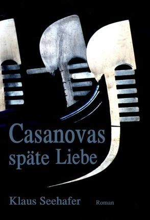 Casanovas späte Liebe von Seehafer,  Klaus