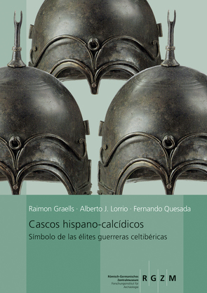 Cascos hispano-calcídicos von Graells,  Fernando, Lorrio,  Alberto J., Quesada,  Fernando