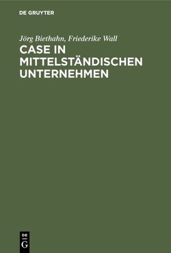 CASE in mittelständischen Unternehmen von Biethahn,  Jörg, Wall,  Friederike