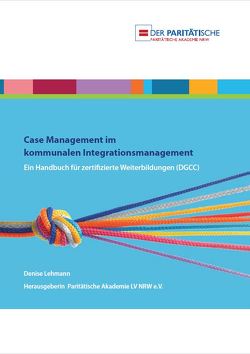 Case Management im kommunalen Integrationsmanagement von Gebert,  Bärbel, Kemp,  Edgar, Lehmann,  Denise, Licciardi,  Domenica, Schulze,  Vera Alice, Schuster,  Frank, Siebold,  Angela, Sonneborn,  Beate, von Bothmer,  Henrik, Voß,  Paulina