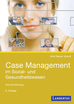 Case Management im Sozial- und Gesundheitswesen von Wendt,  Wolf Rainer