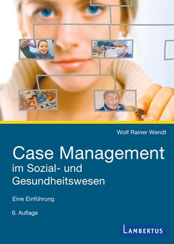 Case Management im Sozial- und Gesundheitswesen von Wendt,  Wolf Rainer