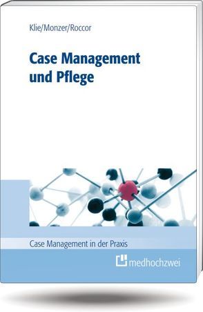 Case Management und Pflege von Klie,  Thomas, Monzer,  Michael, Roccor,  Bettina