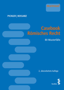 Casebook Römisches Recht von Kossarz,  Elisabeth, Pichler,  Alexander