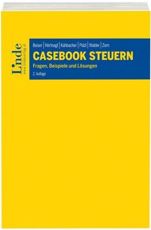 Casebook Steuern von Beiser,  Reinhold, Hörtnagl-Seidner,  Verena, Kühbacher,  Thomas, Pülzl,  Peter, Walder,  Gerold, Zorn,  Nikolaus