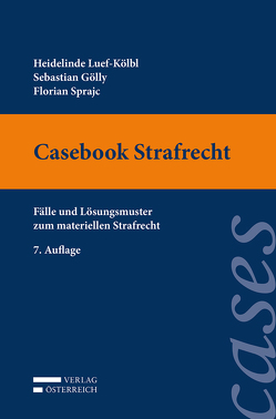 Casebook Strafrecht von Gölly,  Sebastian, Luef-Kölbl,  Heidelinde, Sprajc,  Florian