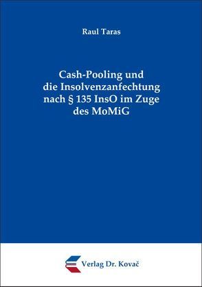 Cash-Pooling und die Insolvenzanfechtung nach § 135 InsO im Zuge des MoMiG von Taras,  Raul