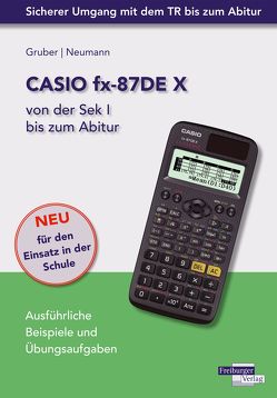 CASIO fx-87DE X von der Sek I bis zum Abitur von Gruber,  Helmut, Neumann,  Robert