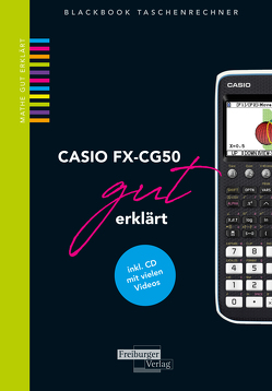 CASIO fx-CG50 gut erklärt von Gruber,  Helmut, Neumann,  Robert