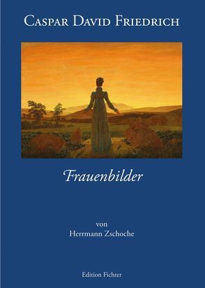 Caspar David Friedrich – Frauenbilder von Zschoche,  Herrmann