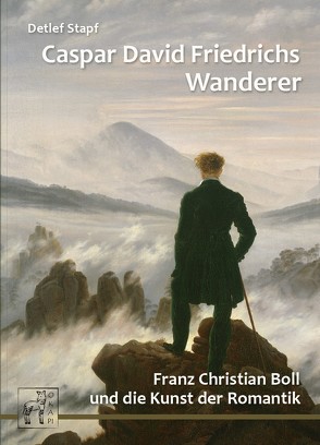 Caspar David Friedrichs Wanderer von Stapf,  Detlef