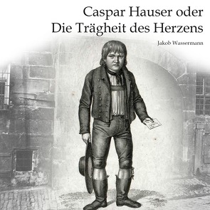 Caspar Hauser von Kohfeldt,  Christian, Schmidt,  Hans Jochim, Wassermann,  Jakob