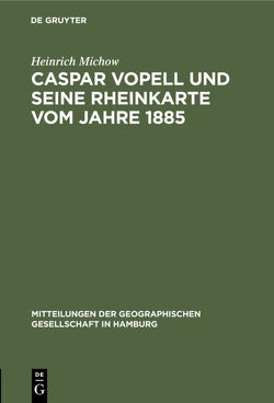 Caspar Vopell und seine Rheinkarte vom Jahre 1885 von Michow,  Heinrich