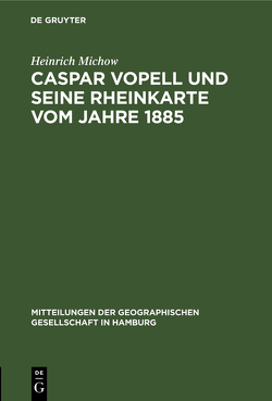 Caspar Vopell und seine Rheinkarte vom Jahre 1885 von Michow,  Heinrich