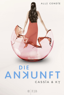 Cassia & Ky – Die Ankunft von Condie,  Ally, Schaefer,  Stefanie