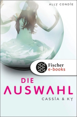 Cassia & Ky — Die Auswahl von Condie,  Ally, Schaefer,  Stefanie