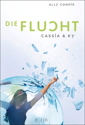 Cassia & Ky – Die Flucht von Condie,  Ally, Schaefer,  Stefanie