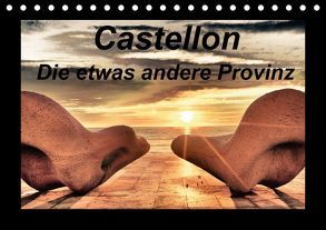 Castellon Die etwas andere Provinz (Tischkalender 2018 DIN A5 quer) von Atlantismedia