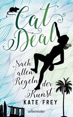 Cat Deal – Nach allen Regeln der Kunst von Frey,  Kate