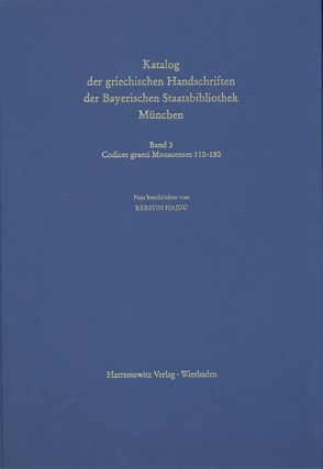 Catalogus codicum manu scriptorum Bibliothecae Monacensis. (Handschriftenkatalog… / Codices graeci Monacenses / Katalog der griechischen Handschriften der Bayerischen Staatsbibliothek München – Codices graeci Monacenses 110-180 von Hajdú,  Kerstin