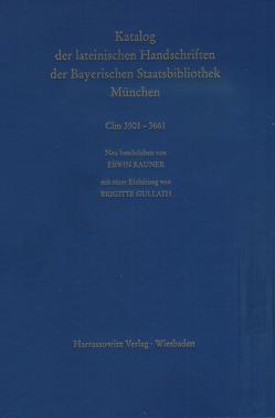 Catalogus codicum manu scriptorum Bibliothecae Monacensis. (Handschriftenkatalog… / Series nova: Katalog der lateinischen Handschriften / Die Handschriften aus Augsburger Bibliotheken (Clm 3501-3661) von Gullath,  Brigitte, Rauner,  Erwin