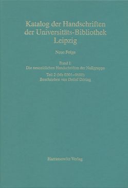 Catalogus codicum manuscriptorum Bibliothecae Universitatis Lipsiensis… / Neue Folge / Die neuzeitlichen Handschriften der Nullgruppe (Ms 0301-0600) von Döring,  Detlef