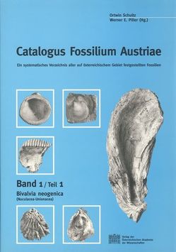 Catalogus Fossilium Austriae. Ein systematisches Verzeichnis aller… / Catalogus Fossilium Austriae, Band 1/Teil 1: Bivalvia neogenica (Nuculacea-Unionacea) von Piller,  W, Schultz,  O