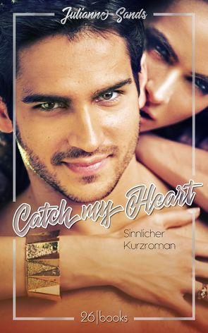 Catch my Heart von Sands,  Julianne