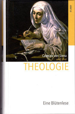 Caterina von Siena und ihre Theologie von Schmid,  Werner