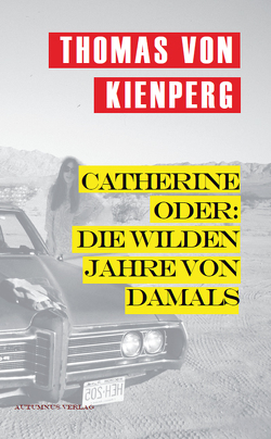 Catherine oder: Die wilden Jahre von damals von von Kienperg,  Thomas