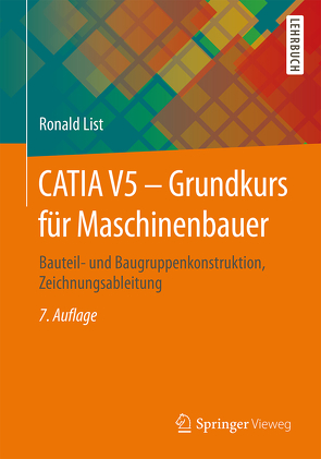 CATIA V5 – Grundkurs für Maschinenbauer von List,  Ronald