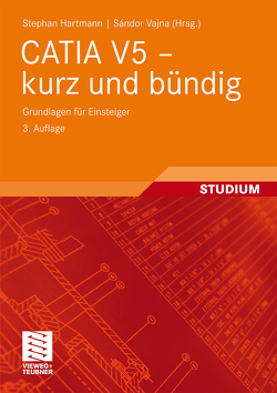 CATIA V5 – kurz und bündig von Hartmann,  Stephan, Vajna,  Sandor