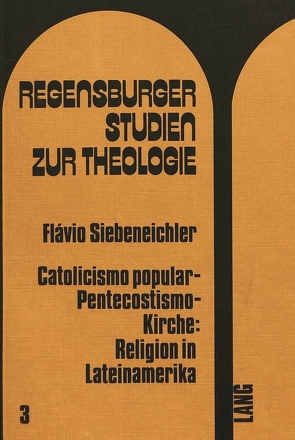 Catolicismo popular – pentecostismo – Kirche: Religion in Lateinamerika von Siebeneichler,  Flávio