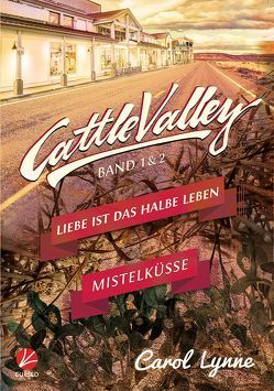 Cattle Valley: Liebe ist das halbe Leben + Mistelküsse von Greyfould,  Jilan, Lynne,  Carol