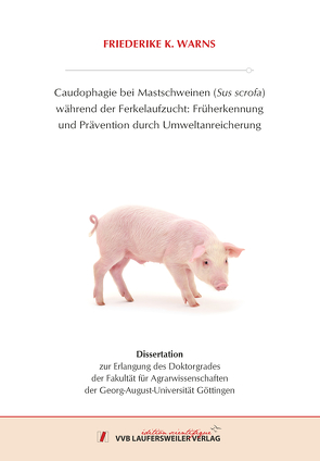 Caudophagie bei Mastschweinen (Sus scrofa) während der Ferkelaufzucht: von Warns,  Friederike