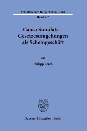 Causa Simulata – Gesetzesumgehungen als Scheingeschäft. von Lerch,  Philipp