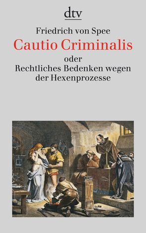 Cautio Criminalis oder Rechtliches Bedenken wegen der Hexenprozesse von Ritter,  Joachim-Friedrich, Spee,  Friedrich von