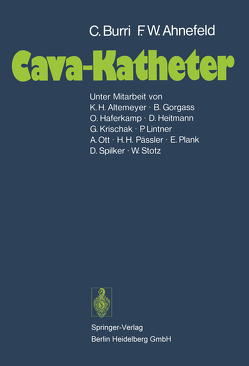 Cava-Katheter von Ahnefeld,  Friedrich W., Altemeyer,  K.-H., Burri,  C., Gorgass,  B., Haferkamp,  O., Heitmann,  D., Krischak,  G., Lintner,  P., Ott,  A., Pässler,  H.H., Plank,  E., Spilker,  D., Stotz,  W.