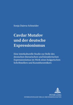 Čavdar Mutafov und der deutsche Expressionismus von Daieva-Schneider,  Sonja