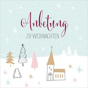 CD Anbetung zu Weihnachten von Bach,  Lala, Eichholz,  Thea, Hohmann,  Jeannine, Janz,  Michael, Kaiser,  Sarah, Lehmann,  Anja S., Lorenz,  Sara, Mühlan,  Chris, Natterer,  Louisa, Peter,  Lars, Plett,  Danny