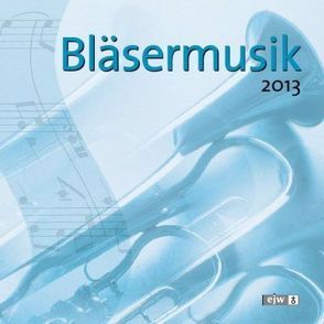 CD Bläsermusik 2013 von Nonnenmann,  Hans-Ulrich