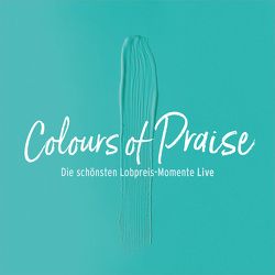 CD Colours of Praise – blau – Die schönsten Lobpreis-Momente Live von Hohmann,  Jeannine, Koenige & Priester, Lehmann,  Anja, Outbreakband