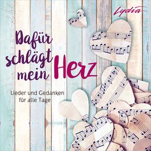 CD Dafür schlägt mein Herz von Adams-Frey,  Andrea, Eichholz,  Thea, Florence Joy, Friesen,  Mia, Gudelius,  Désirée, Hohmann,  Jeannine, Kaiser,  Sarah, König,  Dania, Ling,  Beate, Nelson,  Sefora, Rosenkranz,  Déborah, van Dooren,  Naomi