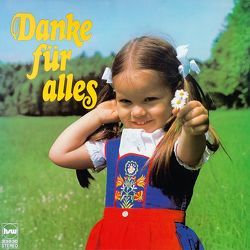 CD Danke für alles von Birkenfeld,  Margret, Eareckson Tada,  Joni, Marquardt,  Horst, Straub,  Konrad, Werth,  Jürgen, Wetzlarer Kinderchor, Wetzlarer Kükenchor, zur Nieden,  Eckart