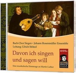 CD Davon ich singen und sagen will von Bach-Chor Siegen, Flaig,  Markus, Hamann,  Jens, Johann Rosenmüller Ensemble, Mauch,  Monika, Paduch,  Arno, Poplutz,  Georg, Siedlaczek,  Ina, Stoetzel,  Ulrich, Vitzthum,  Franz