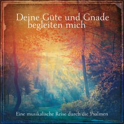 CD Deine Güte und Gnade begleiten mich von Barth,  Anni, de Vlieger,  Wilkin, Gail,  Benjamin, Genta,  Luca, Jost,  Leslie, König,  Dania, Peter,  Lars, Vanes,  Danyelle