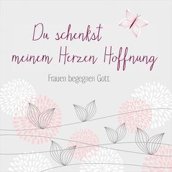 CD Du schenkst meinem Herzen Hoffnung von Adams-Frey,  Andrea, Barth,  Anni, Die Mütter, Greenhill,  Sarah, Hunzinger,  Yasmina, Kaiser,  Sarah, König,  Dania, Lorenz,  Sara, Nelson,  Sefora, Seitz,  Anja Ch., Sharona